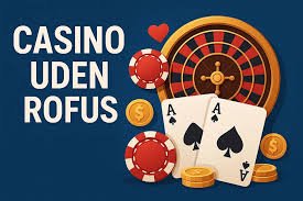 Dansk Casino uden om Rufus Din Guide til Spiloplevelser -1091348998